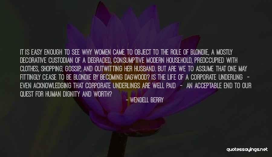 Worth Of Human Life Quotes By Wendell Berry Worth Of Human Life Quotes By Wendell Berry
