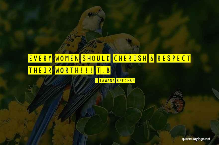 Worth Respect Quotes By Tawana Beecham Worth Respect Quotes By Tawana Beecham