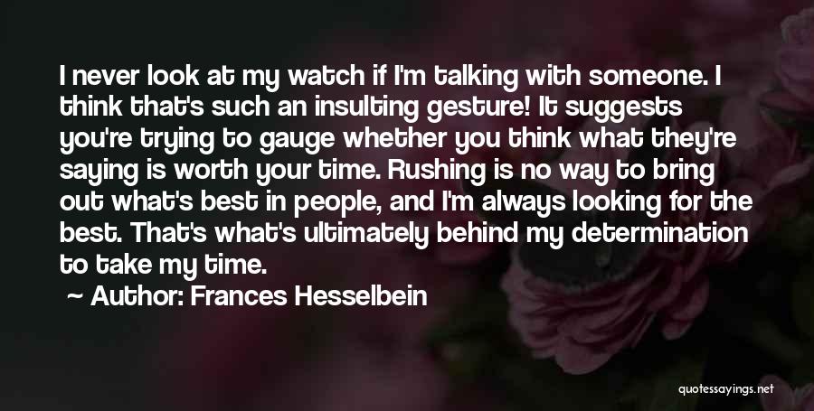 Worth Someone's Time Quotes By Frances Hesselbein