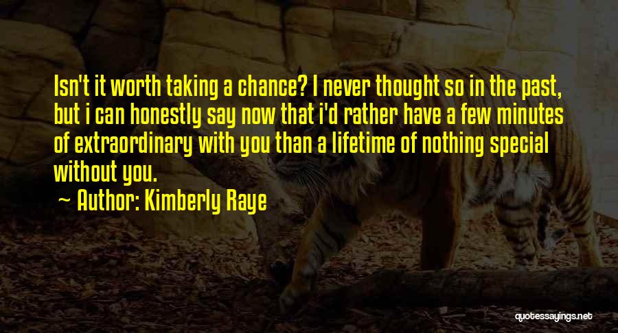 Worth Taking A Chance Quotes By Kimberly Raye