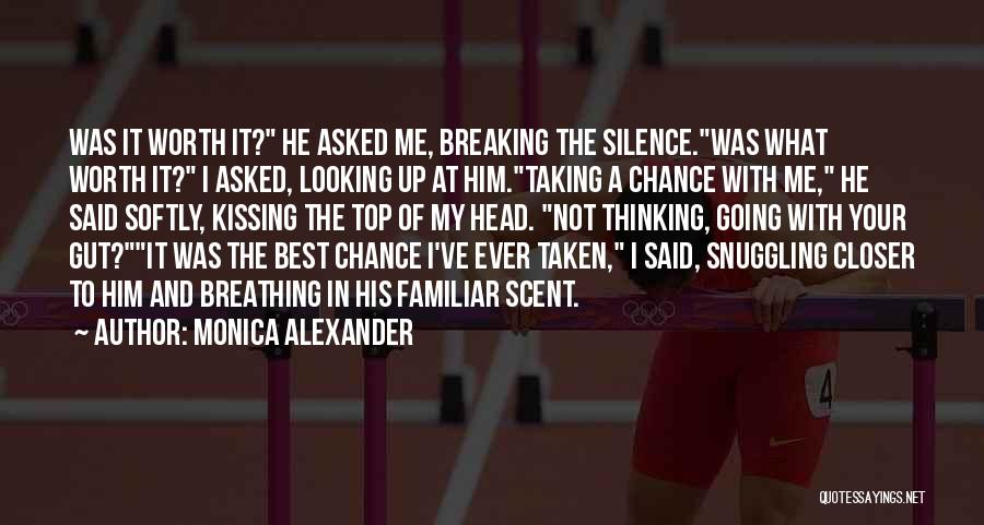 Worth Taking A Chance Quotes By Monica Alexander