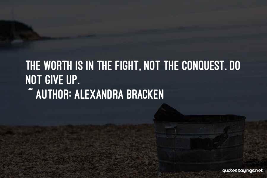 Worth The Fight Quotes By Alexandra Bracken