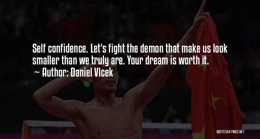 Worth The Fight Quotes By Daniel Vlcek