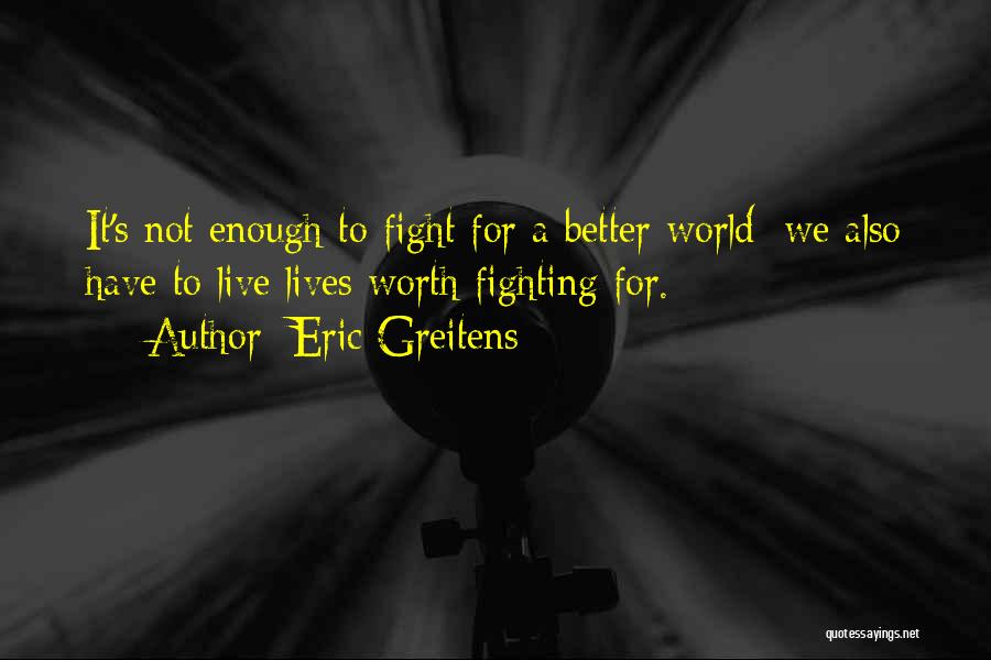 Worth The Fight Quotes By Eric Greitens