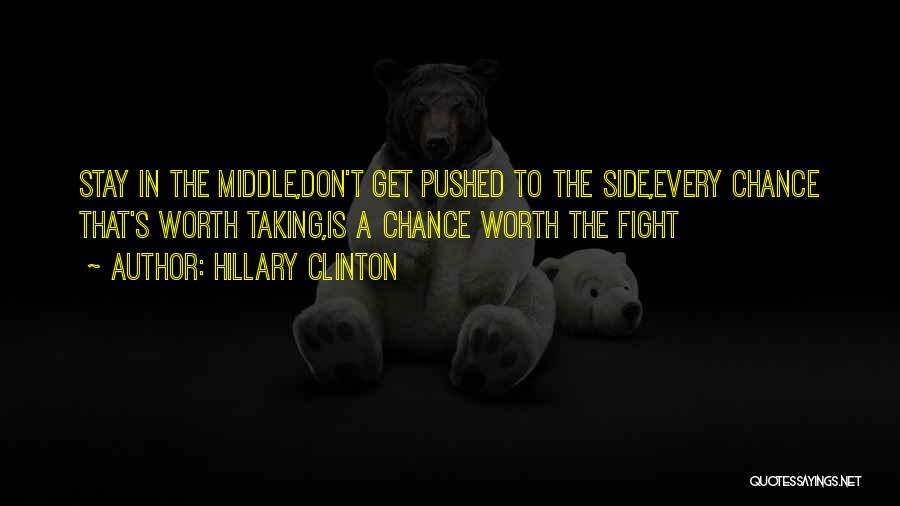 Worth The Fight Quotes By Hillary Clinton