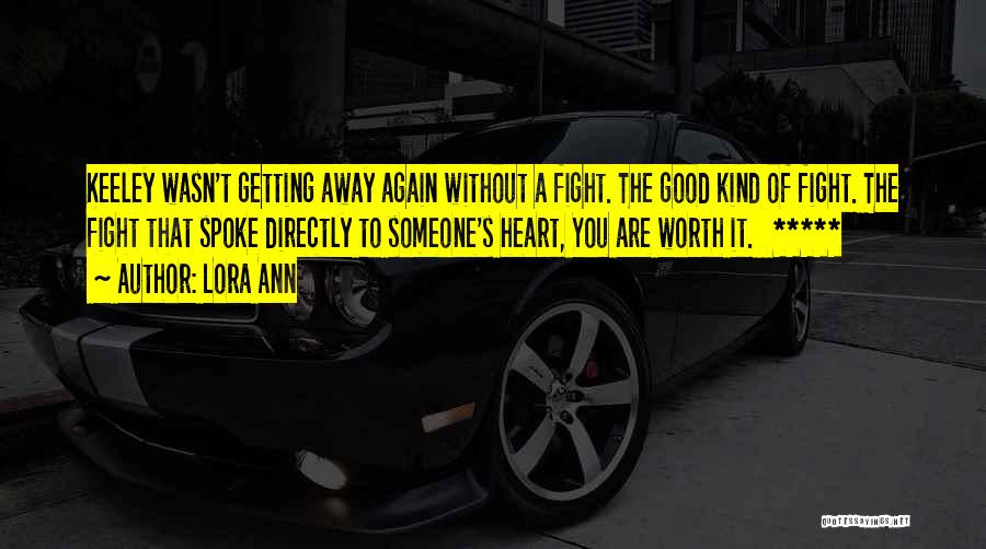 Worth The Fight Quotes By Lora Ann