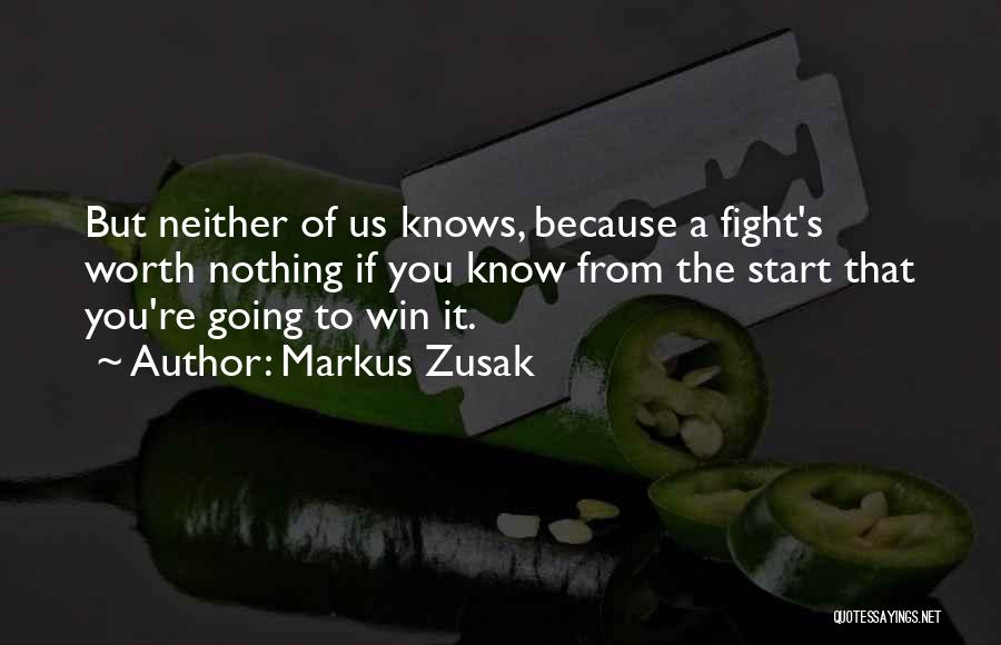 Worth The Fight Quotes By Markus Zusak