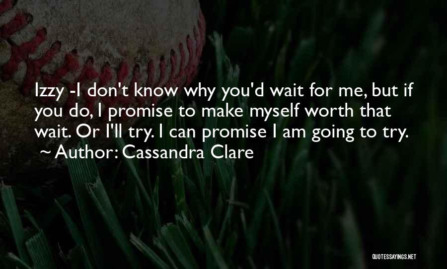 Worth The Wait Quotes By Cassandra Clare