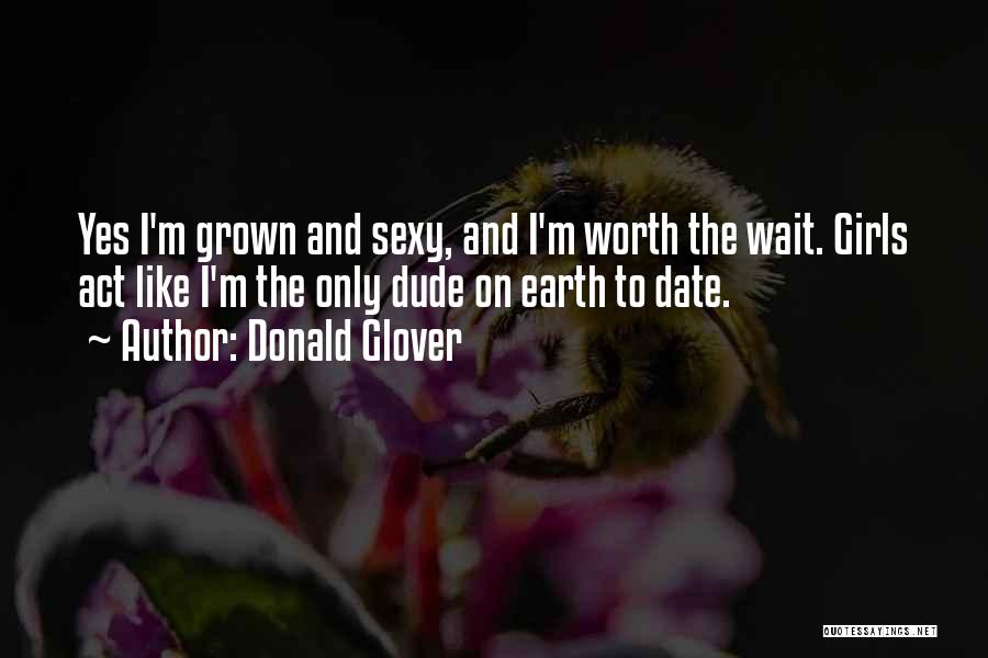 Worth The Wait Quotes By Donald Glover