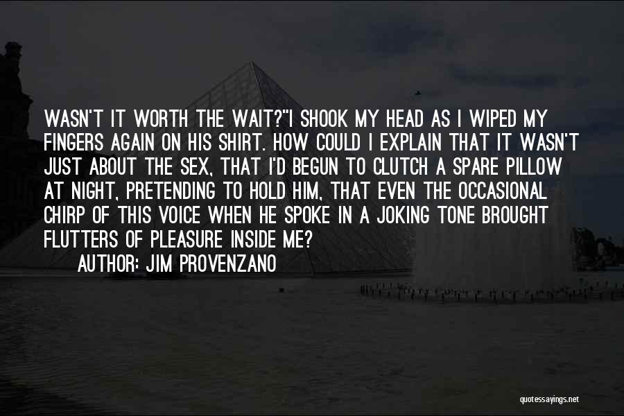 Worth The Wait Quotes By Jim Provenzano