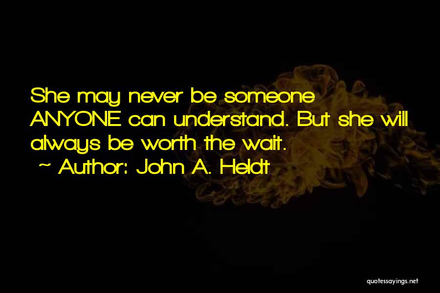 Worth The Wait Quotes By John A. Heldt