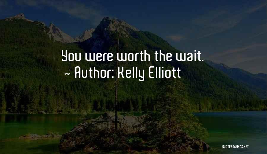 Worth The Wait Quotes By Kelly Elliott