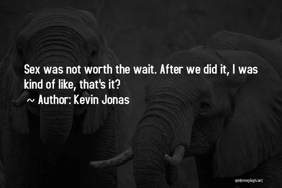 Worth The Wait Quotes By Kevin Jonas