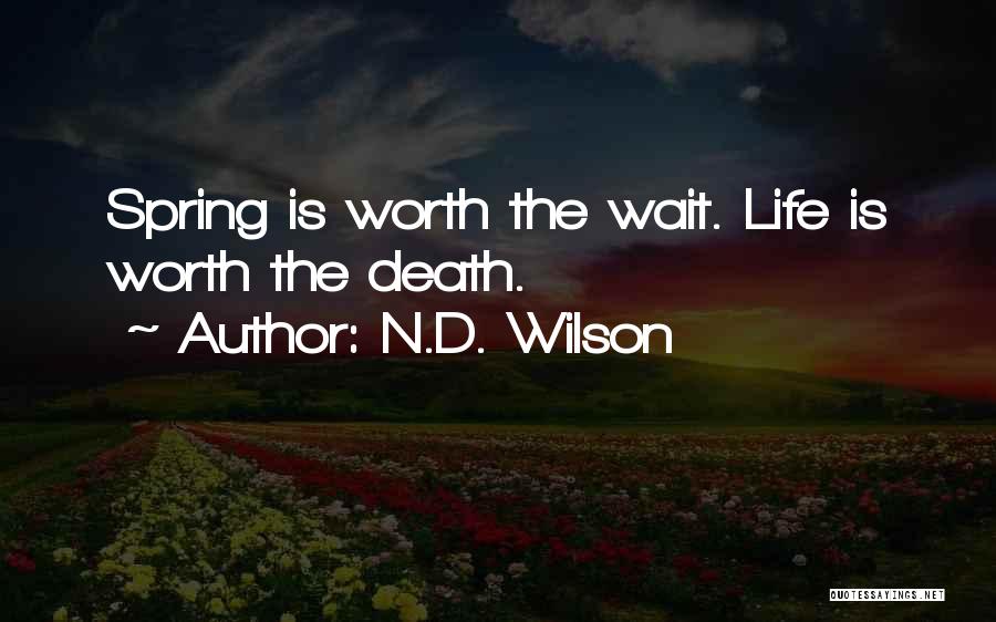 Worth The Wait Quotes By N.D. Wilson