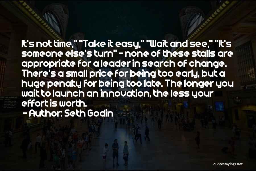 Worth The Wait Quotes By Seth Godin