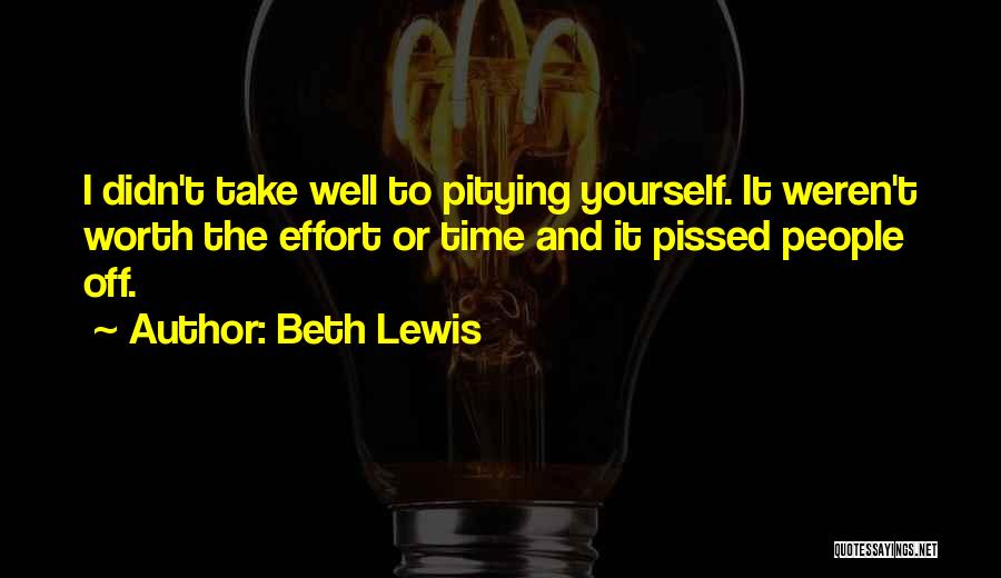 Worth Time And Effort Quotes By Beth Lewis