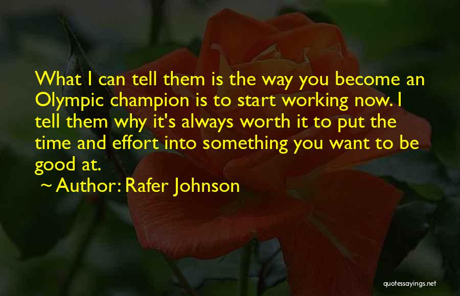 Worth Time And Effort Quotes By Rafer Johnson