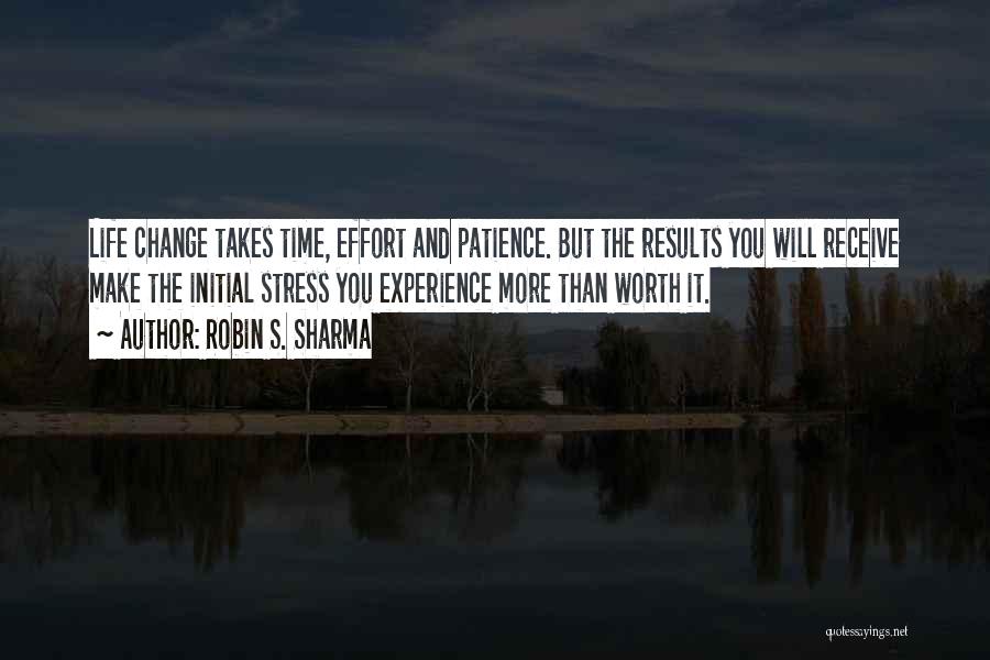 Worth Time And Effort Quotes By Robin S. Sharma