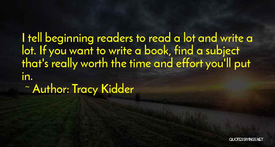 Worth Time And Effort Quotes By Tracy Kidder