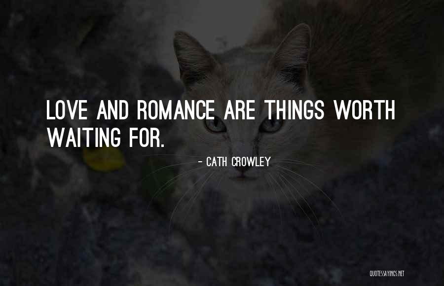 Worth Waiting For Love One Quotes By Cath Crowley Worth Waiting For Love One Quotes By Cath Crowley