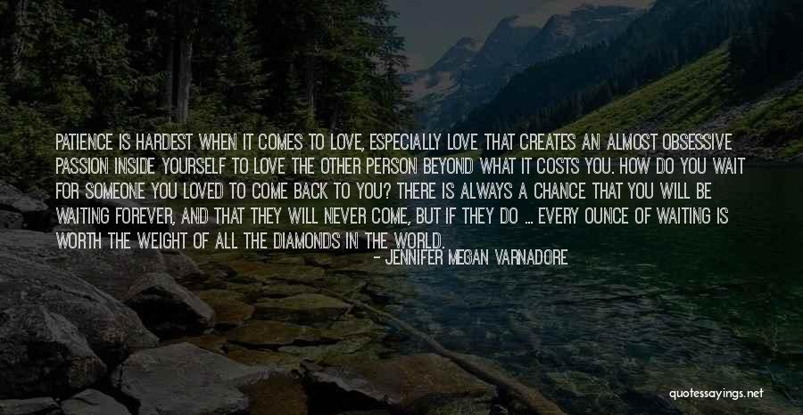 Worth Waiting For Love One Quotes By Jennifer Megan Varnadore Worth Waiting For Love One Quotes By Jennifer Megan Varnadore