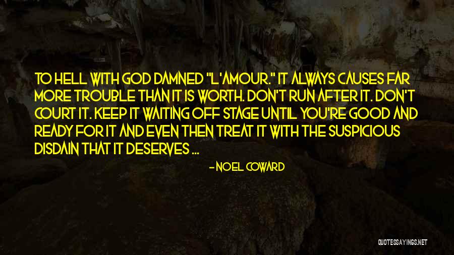Worth Waiting For Love One Quotes By Noel Coward Worth Waiting For Love One Quotes By Noel Coward