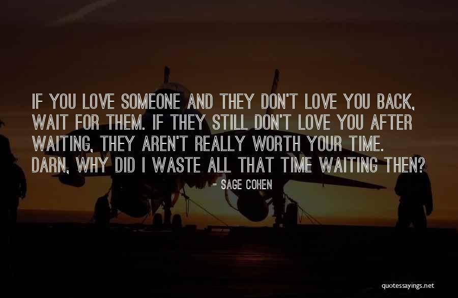 Worth Waiting For Love One Quotes By Sage Cohen Worth Waiting For Love One Quotes By Sage Cohen