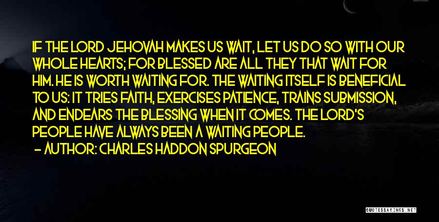 Worth Waiting For Quotes By Charles Haddon Spurgeon
