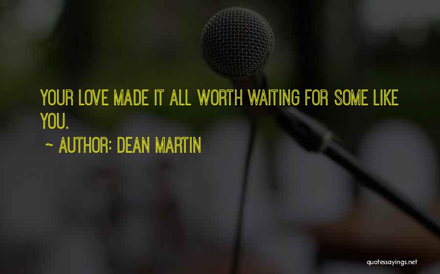 Worth Waiting For Quotes By Dean Martin