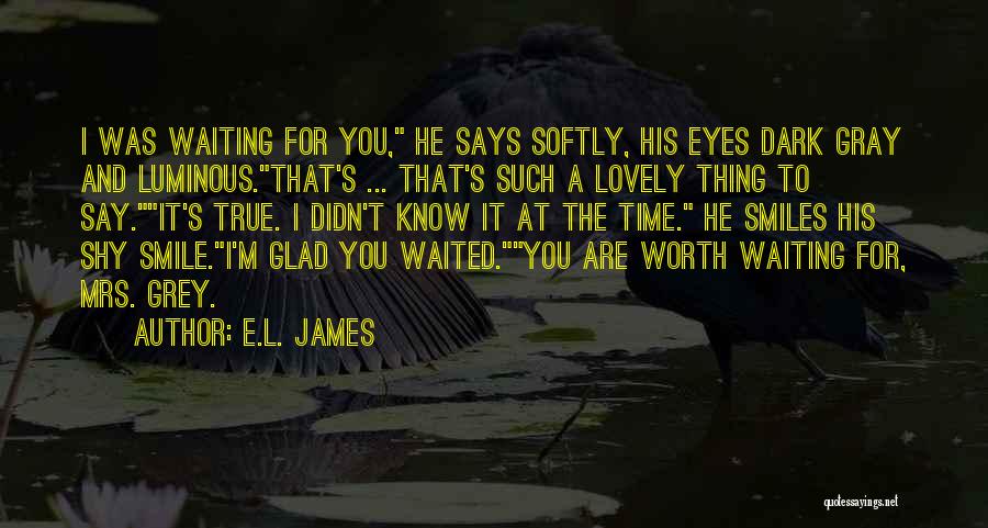 Worth Waiting For Quotes By E.L. James