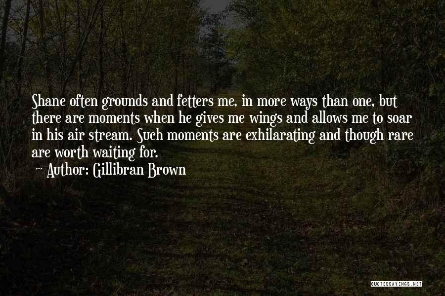 Worth Waiting For Quotes By Gillibran Brown