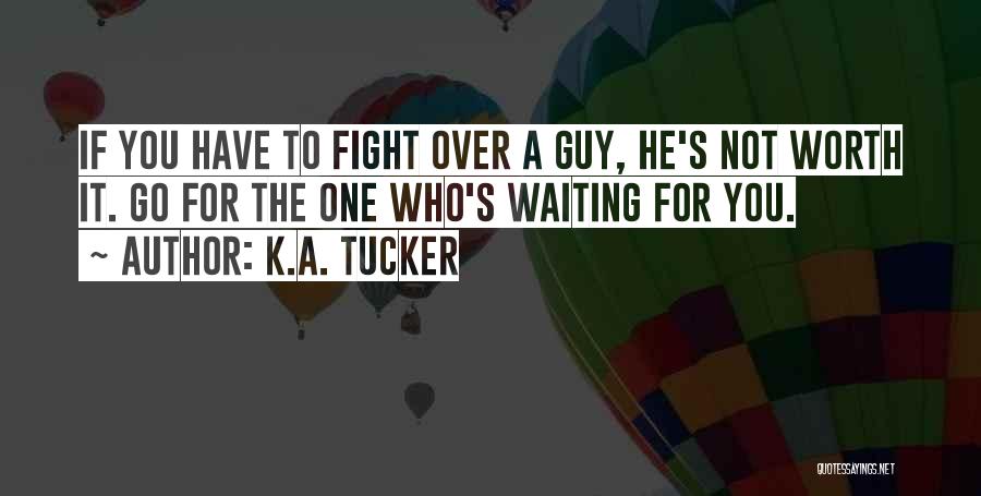 Worth Waiting For Quotes By K.A. Tucker