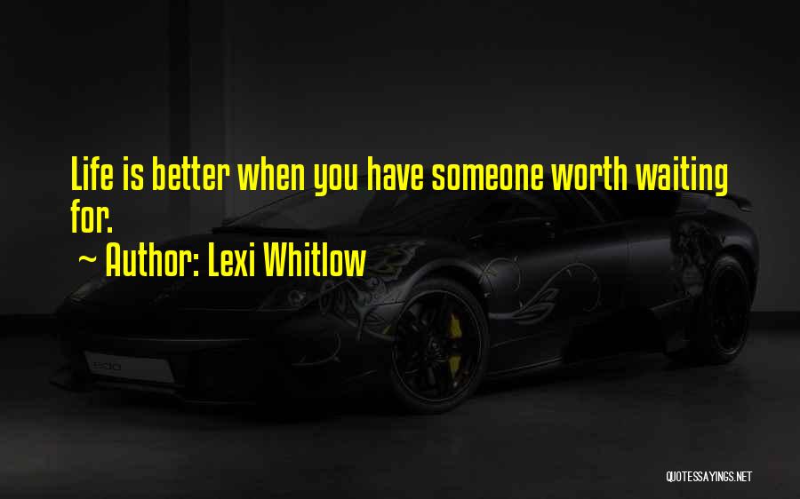 Worth Waiting For Quotes By Lexi Whitlow