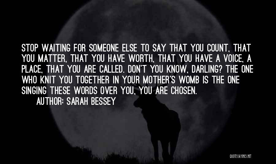 Worth Waiting For Quotes By Sarah Bessey