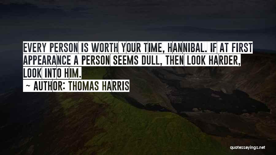 Worth Your Time Quotes By Thomas Harris
