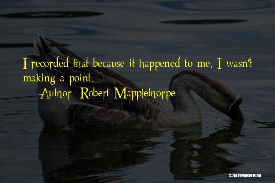 Worthans Quotes By Robert Mapplethorpe