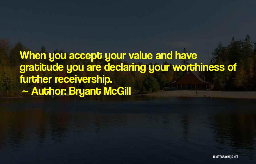 Worthiness Quotes By Bryant McGill