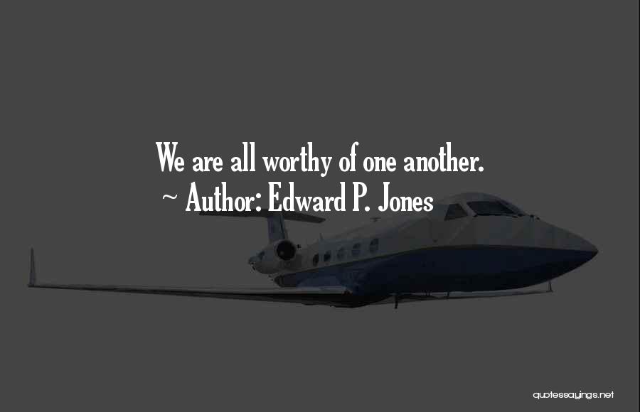 Worthiness Quotes By Edward P. Jones