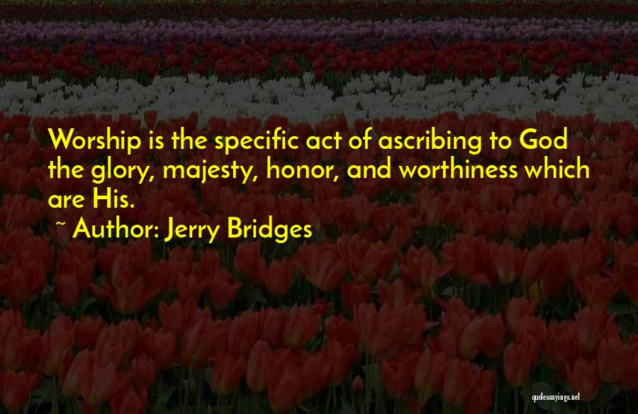 Worthiness Quotes By Jerry Bridges