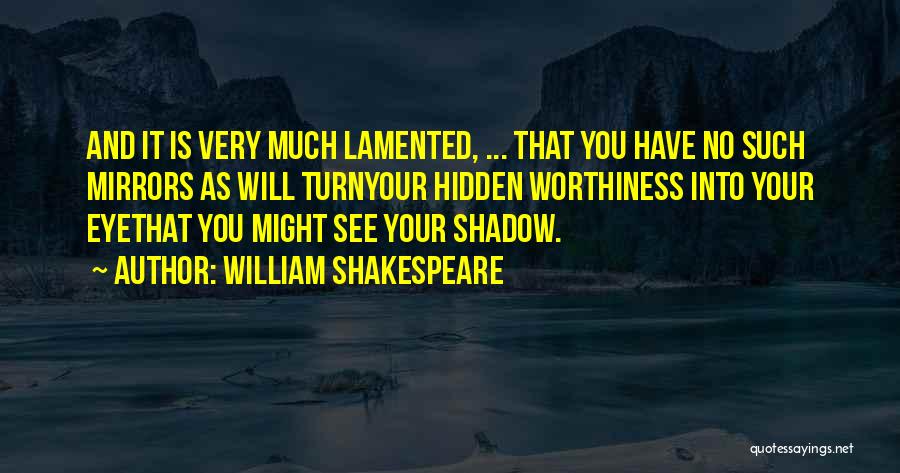 Worthiness Quotes By William Shakespeare