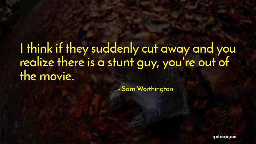 Worthington Quotes By Sam Worthington Worthington Quotes By Sam Worthington