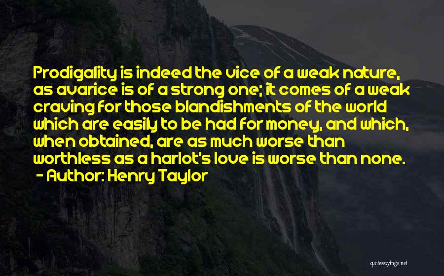 Worthless As A Quotes By Henry Taylor