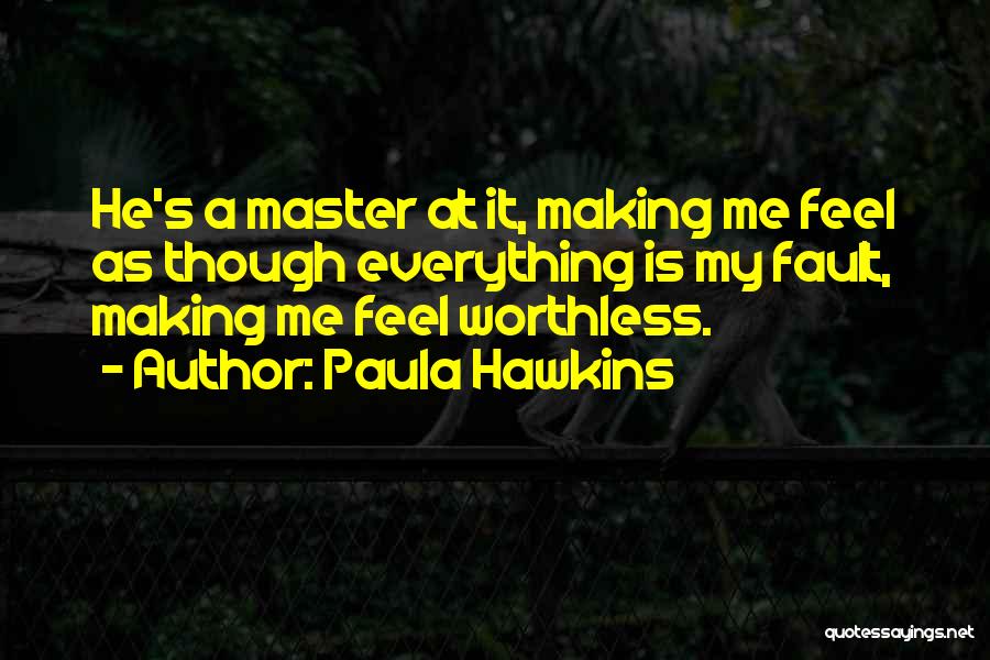 Worthless As A Quotes By Paula Hawkins