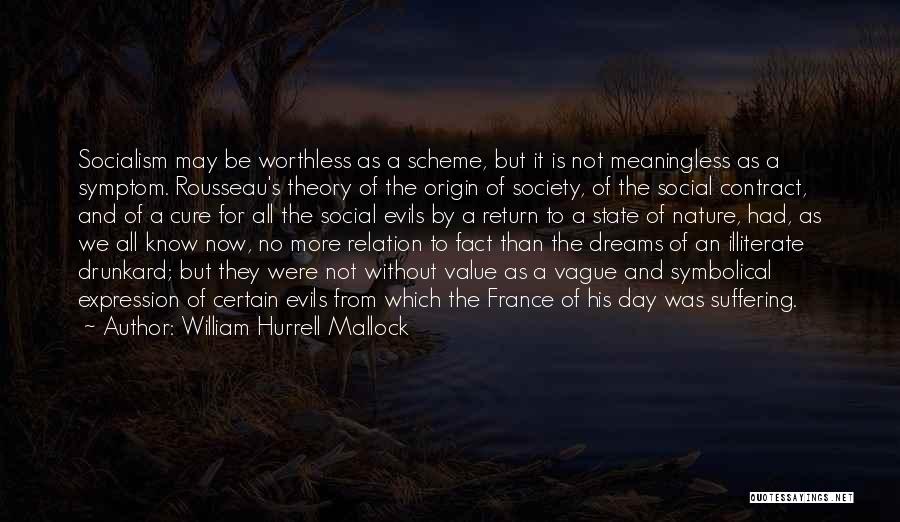 Worthless As A Quotes By William Hurrell Mallock