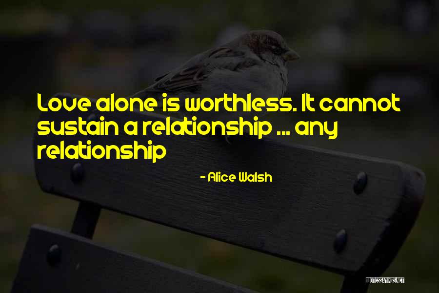 Worthless Love Quotes By Alice Walsh Worthless Love Quotes By Alice Walsh