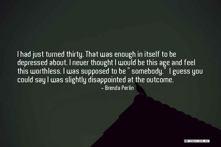 Worthless Love Quotes By Brenda Perlin