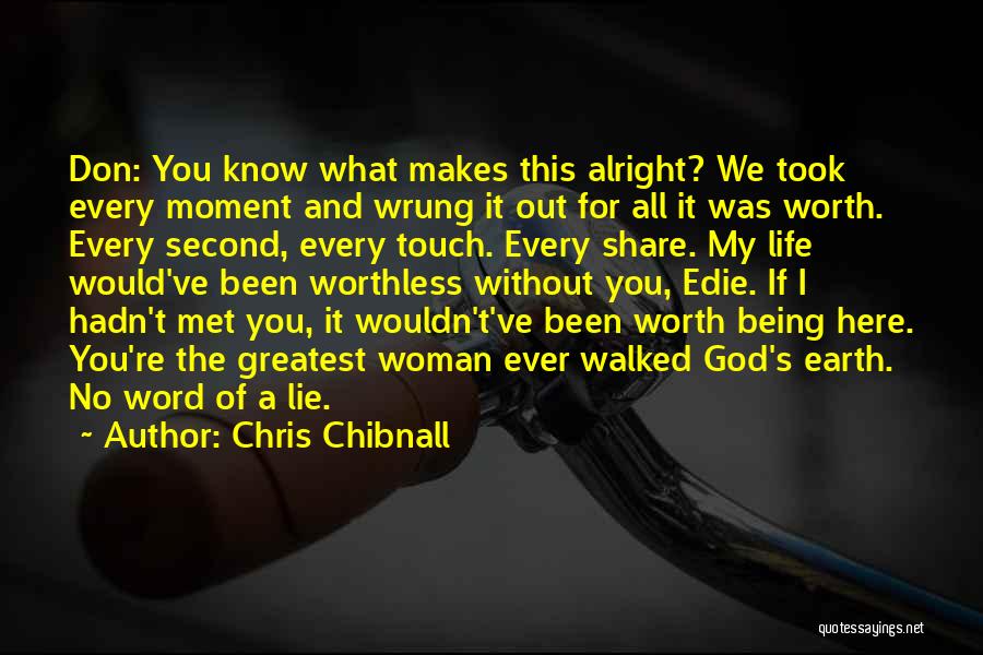 Worthless Love Quotes By Chris Chibnall