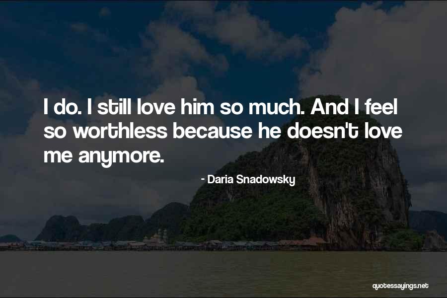 Worthless Love Quotes By Daria Snadowsky Worthless Love Quotes By Daria Snadowsky