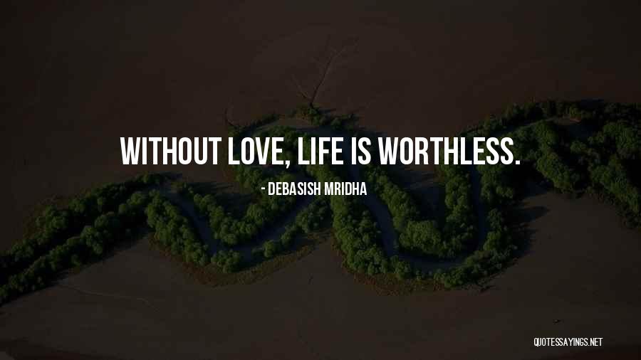 Worthless Love Quotes By Debasish Mridha