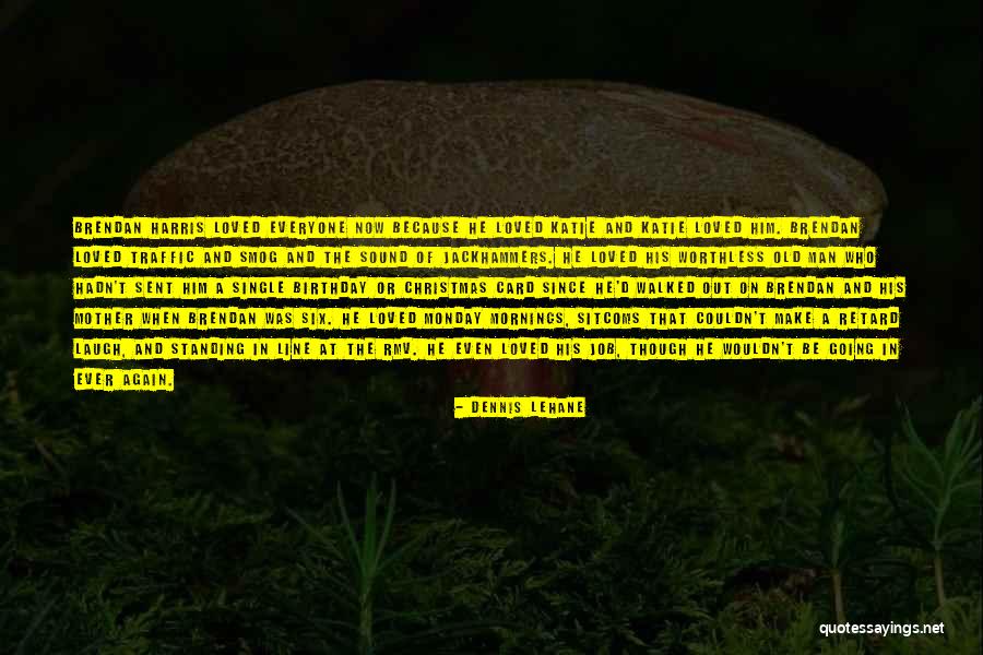 Worthless Love Quotes By Dennis Lehane Worthless Love Quotes By Dennis Lehane